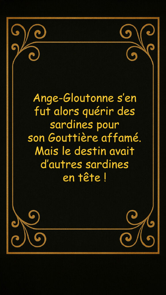 Ange-Gloutonne va chercher les sardines