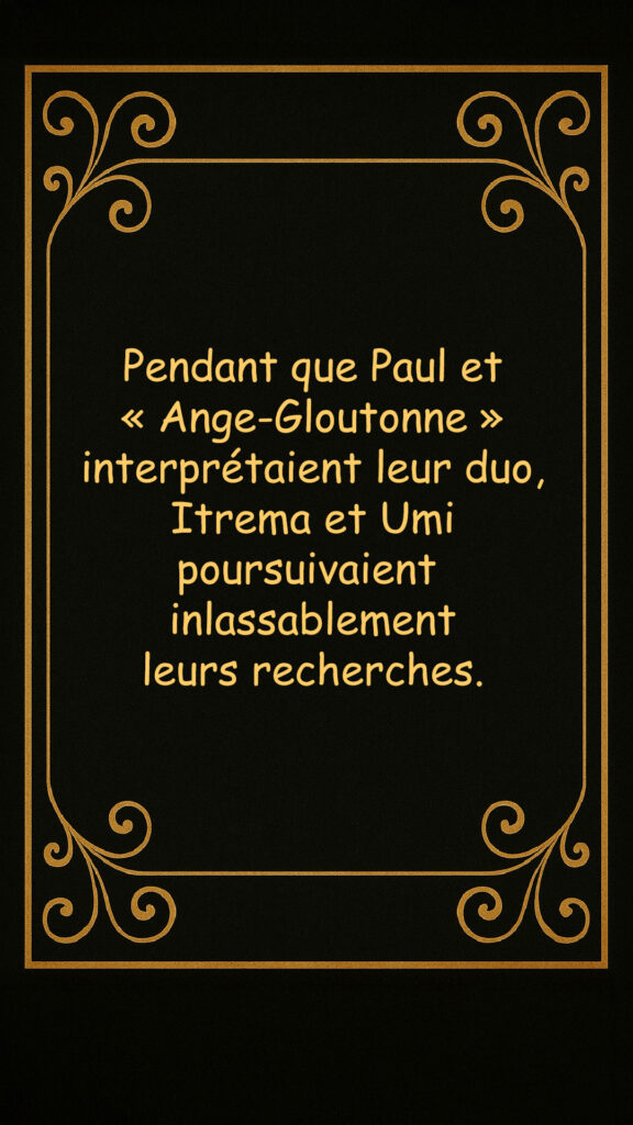 Umi et Itrema poursuivent leurs recherches